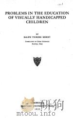 PROBLEMS IN THE EDUCATION OF VISUALLY HANDICAPPED CHILDREN   1933  PDF电子版封面    RALPH VICKERS MERRY 