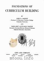 FOUNDATIONS OF CURRICULUM BUILDING   1936  PDF电子版封面    JOHN K.NORTON AND MARGARET ALL 