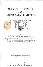 MAKING CITIZENS OF THE MENTALLY LIMITED:A CURRICULUM FOR THE SPECIAL CLASS   1927  PDF电子版封面    HELEN DAVIS WHIPPLE 