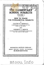 THE ELEMENTARY SCHOOL SUBJECTS VOLUME Ⅰ   1915  PDF电子版封面    CALVIN N.KENDALL AND GEORGE A. 