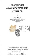 CLASSROOM ORGANIZATION AND CONTROL     PDF电子版封面    J.B.SEARS 