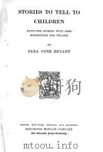 STORIES TO TELL TO CHILDREN   1907  PDF电子版封面    SARA CONE BRYANT 
