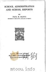 SCHOOL ADMINISTRATION AND SCHOOL REPORTS   1920  PDF电子版封面    PAUL H.HANUS 