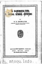 A HANDBOOK FOR RURAL SCHOOL OFFICERS   1920  PDF电子版封面    N.D.SHOWALTER 