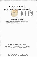 ELEMENTARY SCHOOL SUPERVISION   1926  PDF电子版封面    ARTHUR S.GIST 