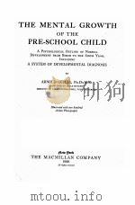 THE MENTAL GROWTH OF THE PRE-SCHOOL CHILD   1928  PDF电子版封面    ARNOLD GESELL 