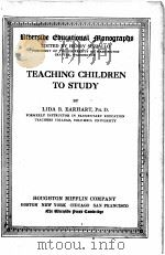 TEACHING CHILDREN TO STUDY   1909  PDF电子版封面    LIDA B.EARHART 