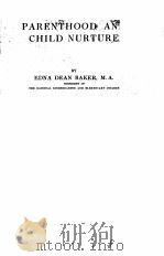 PARENTHOOD AND CHILD NURTURE   1922  PDF电子版封面    EDNA DEAN BAKER 