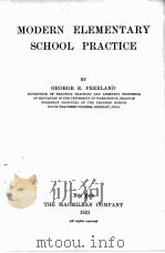 MODERN ELEMENTARY SCHOOL PRACTICE   1921  PDF电子版封面    GEORGE E.FREELAND 