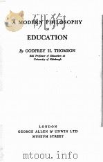 A MODERN PHILOSOPHY OF EDUCATION   1929  PDF电子版封面    GODFREY H. THOMSON 