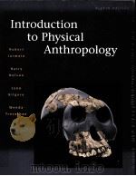 INTRODUCTION TO PHYSICAL ANTHROPOLOGY  EIGHTH EDITION     PDF电子版封面  9780534514631   