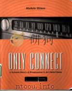 ONLY CONNECT  A CULTURAL HISTORY OF BROADCASTING IN THE UNITED STATES     PDF电子版封面  0495050369   