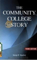 THE COMMUNITY COLLEGE STORY  THIRD EDITION     PDF电子版封面  9780871173232  GEORGE B.VAUGHAN著 