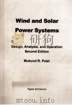 Wind and Solar Power Systems  Design，Analysis，and Operation  Second Edition     PDF电子版封面  0849315700  Mukund R.Patel 