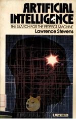 ARTIFICIAL INTELLIGENCE  THE SEARCH FOR THE PERFECT MACHINE  Lawrence Stevens（ PDF版）