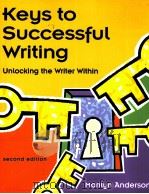 Keys to Successful Writing Unlocking the Writer Within SECOND EDITION     PDF电子版封面  0321050932   