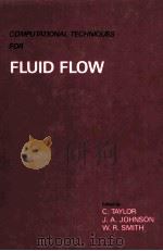 COMPUTATIONAL TECHNIQUES FOR FLUID FLOW  VOLUME 5 IN THE SERIES     PDF电子版封面  0906674409  C.Taylor  J.A.Johnson  W.R.Smi 