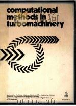 COMPUTATIONAL METHODS IN TURBOMACHINERY:I Mech E CONFERENCE PUBLICATIONS 1984-3     PDF电子版封面  0852985347   