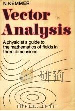 Vector analysis  A physicist's guide to the mathematics of fields in three dimensions     PDF电子版封面  0521211581  N.KEMMER 