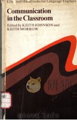 Communication in the Classroom:Applications and Methods for a Communicative Approach     PDF电子版封面    Keith Johnson  Keith Morrow 