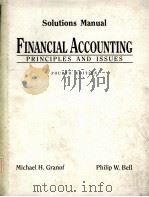 SOLUTIONS MANUAL FINANCIAL ACCOUNTING PRINCIPLES AND ISSUES  FOURTH EDITION     PDF电子版封面  0133218783  MICHAEL H.GRANOF  PHILIP W.BEL 