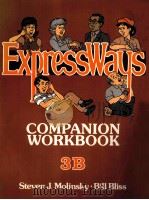 EXPRESSWAYS COMPANION WORKBOOK 3B     PDF电子版封面  0132983575  Steven J.Molinsky  Bill Bliss 