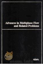 Advances in Multiphase Flow and Related Problems     PDF电子版封面  0898172122   