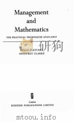 MANAGEMENT AND MATHEMATICS:THE PRACTICAL TECHNIQUES AVAILABLE   1964  PDF电子版封面    ALLAN FLETCHER AND GEOFFREY CL 