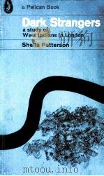 DARK STRANGERS:A STUDY OF WEST INDIANS IN LONDON   1965  PDF电子版封面    SHEILA PATTERSON 