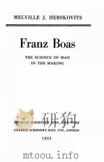 FRANZ BOAS:THE SCIENCE OF MAN IN THE MAKING   1953  PDF电子版封面     