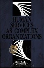 HUMAN SERVICES AS COMPLEX ORGANIZATIONS     PDF电子版封面  9780803940659   