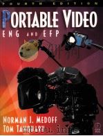 PORTABLE VIDEO：ENG AND EFP  FOURTH EDITION     PDF电子版封面  9780240804385  NORMAN J.MEDOFF  TOM TANQUARY著 