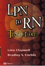 LPN TO RN TRANSITIONS     PDF电子版封面  9780323010917  LORA CLAYWELL  BRADLEY S.CORBI 