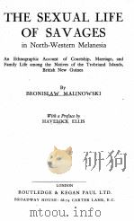 THE SEXUAL LIFE OF SAVAGES IN NORTH-WESTERN MELANESIA   1948  PDF电子版封面    BRONISLAW MALINOWSKI 