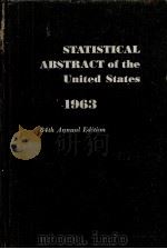 STATISTICAL ABSTRACT OF THE UNITED STATES 1963 84TH ANNUAL EDITION   1963  PDF电子版封面     