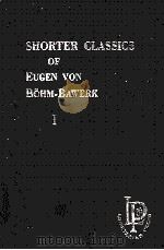 SHORTER CLASSICS OF EUGEN VON BOHM-BAWERK VOLUME Ⅰ   1962  PDF电子版封面    EUGEN VON BOHM-BAWERK 