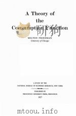 A THEORY OF THE CONSUMPTION FUNCTION   1957  PDF电子版封面    MILTON FRIEDMAN 