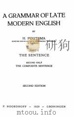 A GRAMMAR OFLATE MODERN ENGLISH:PART 1 THE SENTENCE SECOND HALF   1929  PDF电子版封面    H. POUTSMA 