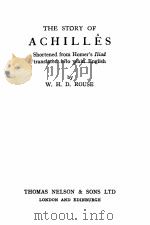 THE STORY OF ACHILLES :SHORTENED FROM HOMER‘S ILIAD TRANSLATED INTO PLAIN ENGLISH   1946  PDF电子版封面    W. H. D. ROUSE 