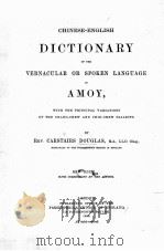 CHINESE-ENGLISH DICTIONARY OF THE VERNACULAR OR SPOKEN LANGUAGE OF AMOY NEW EDITION（1899 PDF版）