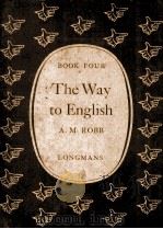 THE WAY TO ENGLISH BOOK FOUR   1960  PDF电子版封面    A.MOIR ROBB 