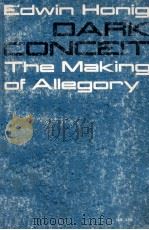 DARK CONCEIT:THE MAKING OF ALLEGORY   1966  PDF电子版封面    EDWIN HONIG 