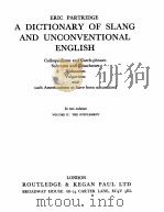 A DICTIONARY OF SLANG AND UNCONVENTIONAL ENGLISH VOLUME Ⅱ:THE SUPPLEMENT   1974  PDF电子版封面    ERIC PARTRIDGE 