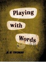 PLAYING WITH WORDS   1958  PDF电子版封面    H. H. THOMAS 