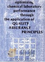 optimizing chemical laboratory performance through the application of QUALITY ASSURANCE PRINCIPLES     PDF电子版封面  0935584196  Frederick M.Garfield  Nancy Pa 