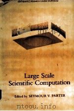 LARCE SCALE SCIENTIFIC COMPUTATION     PDF电子版封面  0125460805  SEYMOUR V.PARTER 