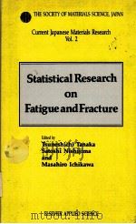 STATISTICAL RECEARCH ON FATIGUE AND FRACTURE     PDF电子版封面  1851660925   