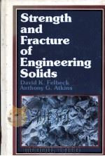 Strength and Fracture of Engineering Solids     PDF电子版封面  0138517096  DAVID K.FELBECK  ANTHONY G.ATK 