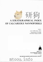 A STRATIGRAPHICAL INDEX OF CALCAREOUS NANNOFOSSILS     PDF电子版封面    A.R.LORD 