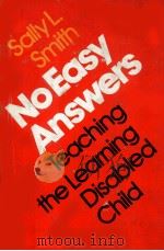 No easy answers : teaching the learning disabled child     PDF电子版封面  0876266162   